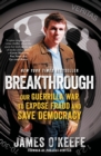 Image for Breakthrough : Our Guerilla War to Expose Fraud and Save Democracy
