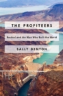 Image for The profiteers  : Bechtel and the men who built the world