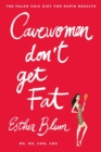 Image for Cavewomen don&#39;t get fat: the paleo chic diet for rapid results