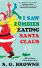 Image for I Saw Zombies Eating Santa Claus: A Breathers Christmas Carol
