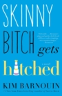 Image for Skinny bitch gets hitched: a novel
