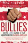 Image for Bullies : How the Left&#39;s Culture of Fear and Intimidation Silences Americans