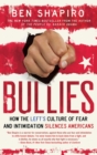 Image for Bullies: how the left&#39;s culture of fear and intimidation silences Americans