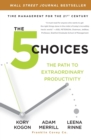 Image for The 5 Choices : The Path to Extraordinary Productivity