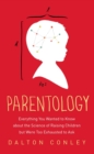 Image for Parentology: everything you wanted to know about the science of raising children but were too exhausted to ask