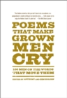 Image for Poems That Make Grown Men Cry: 100 Men on the Words That Move Them