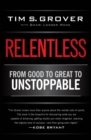 Image for Relentless  : from good to great to unstoppable
