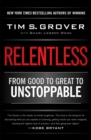 Image for Relentless: from good to great to unstoppable