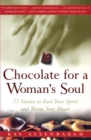 Image for Chocolate For A Woman&#39;s Soul: 77 Stories To Feed Your Spirit And Warm Your Heart