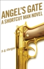 Image for Angel&#39;s Gate : A Shortcut Man Novel