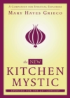 Image for The new kitchen mystic: a companion for spiritual explorers