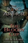 Image for The King Arthur Trilogy Book Three: The Bloody Cup