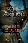 Image for King Arthur Trilogy Book Three: The Bloody Cup : book 3