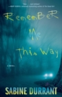 Image for Remember Me This Way : A Novel