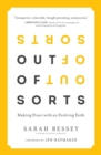 Image for Out of sorts  : making peace with an evolving faith