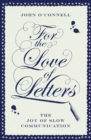 Image for For the Love of Letters : The Joy of Slow Communication