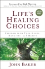 Image for Life&#39;s Healing Choices : Freedom from Your Hurts, Hang-ups, and Habits