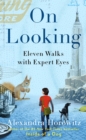 Image for On Looking : Eleven Walks with Expert Eyes