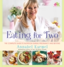 Image for Eating for Two : The Complete Guide to Nutrition During Pregnancy and Beyond