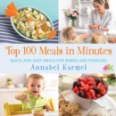Image for Top 100 Meals in Minutes : Quick and Easy Meals for Babies and Toddlers