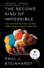 Image for Second Kind of Impossible: The Extraordinary Quest for a New Form of Matter
