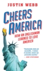 Image for Cheers, America : How an Englishman Learned to Love America