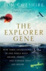Image for The Explorer Gene : How Three Generations of One Family Went Higher, Deeper, and Further Than Any Before