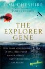 Image for Explorer Gene: How Three Generations of One Family Went Higher, Deeper, and Further Than Any Before