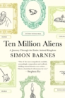 Image for Ten Million Aliens : A Journey Through the Entire Animal Kingdom