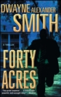 Image for Forty Acres: A Thriller