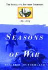 Image for Seasons of war: the ordeal of a Confederate community, 1861-1865