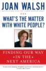 Image for What&#39;s the Matter with White People?