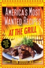 Image for America&#39;s most wanted recipes at the grill: recreate your favorite restaurant meals in your own backyard!