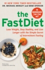 Image for The FastDiet : Lose Weight, Stay Healthy, and Live Longer with the Simple Secret of Intermittent Fasting