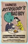 Image for Harness astrology&#39;s bad boy: a handbook for conquering Pluto&#39;s tumultuous transit