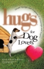 Image for Hugs for Dog Lovers : Stories Sayings and Scriptures to Encourage and In