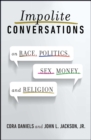 Image for Impolite Conversations : On Race, Politics, Sex, Money, and Religion