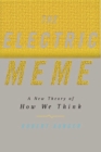 Image for Electric Meme: A New Theory of How We Think