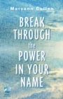 Image for Break Through the Power in Your Name