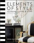 Image for Elements of style  : designing a home and a life