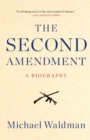 Image for Second Amendment: A Biography