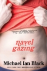 Image for Navel gazing  : true tales of bodies, mostly mine (but also my mom&#39;s, which I know sounds weird)