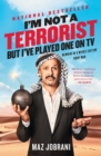 Image for I&#39;m Not a Terrorist, But I&#39;ve Played One On TV: Memoirs of a Middle Eastern Funny Man