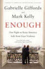 Image for Enough : Our Fight to Keep America Safe from Gun Violence