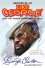 Image for Brothas Be, Yo Like George, Ain&#39;t That Funkin&#39; Kinda Hard On You? : A Memoir