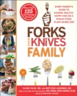 Image for Forks Over Knives Family : Every Parent&#39;s Guide to Raising Healthy, Happy Kids on a Whole-Food, Plant-Based Diet