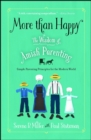 Image for More than happy: the wisdom of Amish parenting