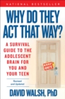 Image for Why Do They Act That Way? - Revised and Updated : A Survival Guide to the Adolescent Brain for You and Your Teen