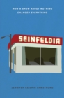 Image for Seinfeldia  : how a show about nothing changed everything