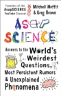 Image for AsapSCIENCE : Answers to the World&#39;s Weirdest Questions, Most Persistent Rumors, and Unexplained Phenomena